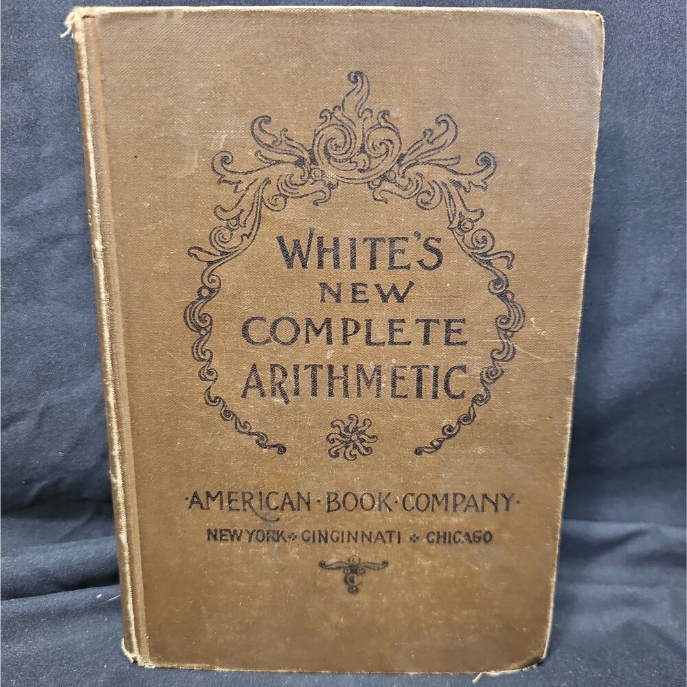 1883 White's New Complete Arithmetic Book Antique Great Condition